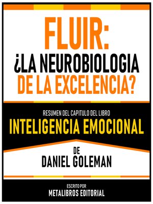 cover image of Fluir--¿La Neurobiología De La Excelencia?--Resumen Del Capitulo Del Libro Inteligencia Emocional De Daniel Goleman